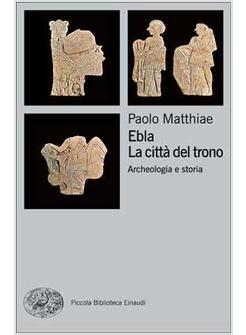 EBLA LA CITTA' DEL TRONO