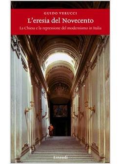 ERESIA DEL NOVECENTO LA CHIESA E LA REPRESSIONE DEL MODERNISMO IN ITALIA 