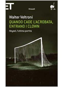 QUANDO CADE L'ACROBATA ENTRANO I CLOWN