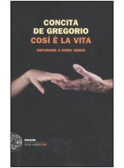 COSI' E' LA VITA. IMPARARE A DIRSI ADDIO