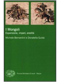 I MONGOLI. ESPANSIONE, IMPERI, EREDITA'