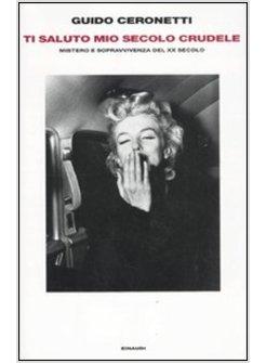 TI SALUTO MIO SECOLO CRUDELE