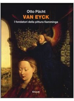 VAN EYCK. I FONDATORI DELLA PITTURA FIAMMINGA
