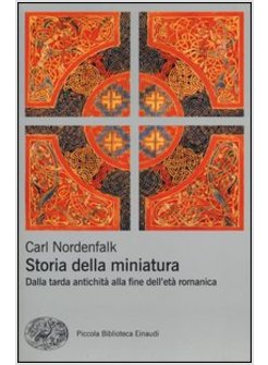 STORIA DELLA MINIATURA. DALLA TARDA ANTICHITA' ALLA FINE DELL'ETA' ROMANICA
