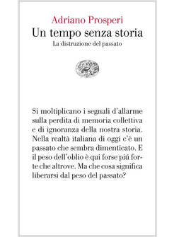 TEMPO SENZA STORIA. LA DISTRUZIONE DEL PASSATO (UN)