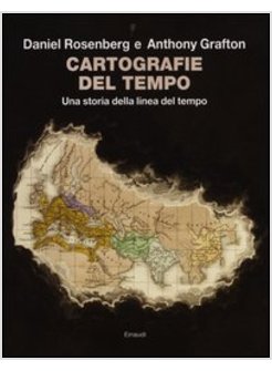 CARTOGRAFIE DEL TEMPO. UNA STORIA DELLA LINEA DEL TEMPO