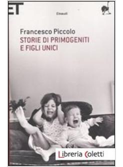 STORIE DI PRIMOGENITI E FIGLI UNICI