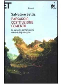PAESAGGIO COSTITUZIONE CEMENTO. LA BATTAGLIA PER L'AMBIENTE CONTRO IL DEGRADO