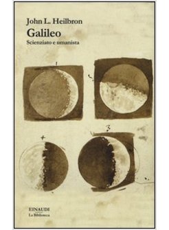 GALILEO. SCIENZIATO E UMANISTA