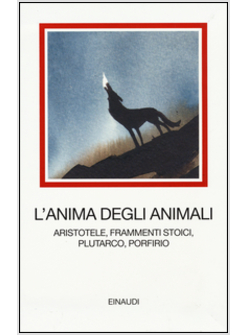 L'ANIMA DEGLI ANIMALI. ARISTOTELE, FRAMMENTI STOICI, PLUTARCO, PORFIRIO