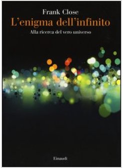 IL'ENIGMA DELL'INFINITO. ALLA RICERCA DEL VERO UNIVERSO