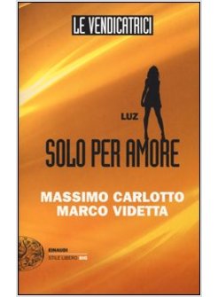 LUZ. SOLO PER AMORE. LE VENDICATRICI