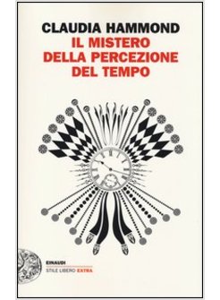 IL MISTERO DELLA PERCEZIONE DEL TEMPO