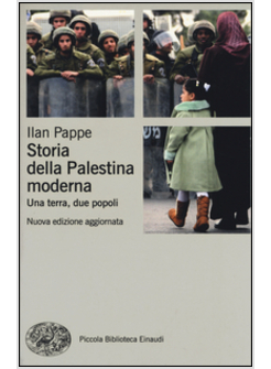 STORIA DELLA PALESTINA MODERNA. UNA TERRA, DUE POPOLI