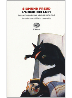 L'UOMO DEI LUPI. DALLA STORIA DI UNA NEVROSI INFANTILE 
