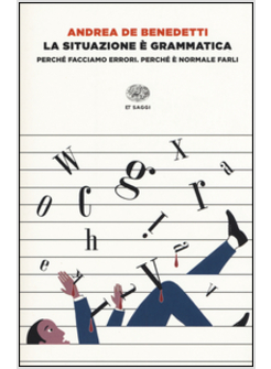 LA SITUAZIONE E' GRAMMATICA. PERCHE' FACCIAMO ERRORI. PERCHE' E' NORMALE FARLI