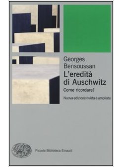 L'EREDITA' DI AUSCHWITZ. COME RICORDARE?