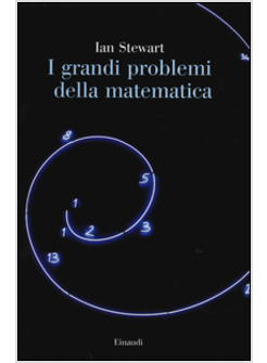 I GRANDI PROBLEMI DELLA MATEMATICA. MERAVIGLIE E MISTERI DELLA MATEMATICA