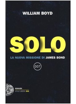 SOLO. LA NUOVA MISSIONE DI JAMES BOND