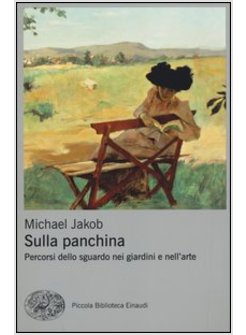 SULLA PANCHINA PERCORSI DELLO SGUARDO NEI GIARDINI E NELL'ARTE
