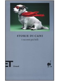 STORIE DI CANI. I RACCONTI PIU' BELLI