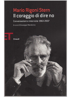 IL CORAGGIO DI DIRE NO. CONVERSAZIONI E INTERVISTE 1963 - 2007