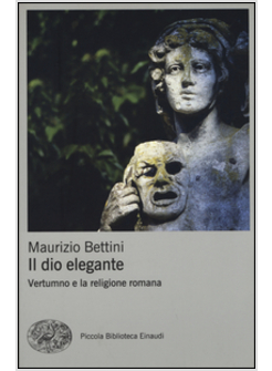 IL DIO ELEGANTE. VERTUMNO E LA RELIGIONE ROMANA
