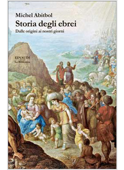 STORIA DEGLI EBREI. DALLE ORIGINI AI GIORNI NOSTRI