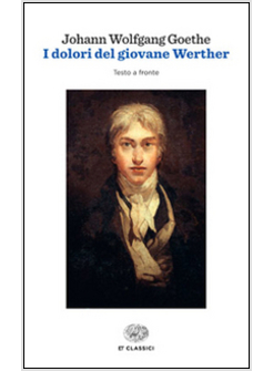 I DOLORI DEL GIOVANE WERTHER. TESTO ORIGINALE A FRONTE