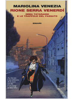 RIONE SERRA VENERDI. IMMA TATARANNI E LE TRAPPOLE DEL PASSATO