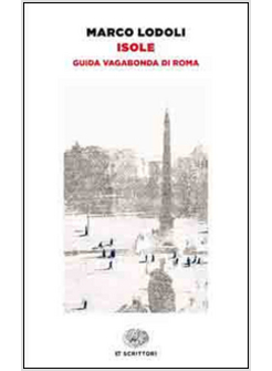 ISOLE. GUIDA VAGABONDA DI ROMA