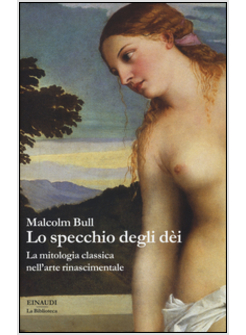 LO SPECCHIO DEGLI DEI. LA MITOLOGIA CLASSICA NELL'ARTE RINASCIMENTALE