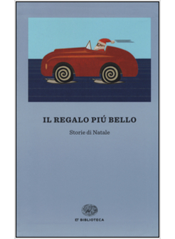 IL REGALO PIU' BELLO. STORIE DI NATALE