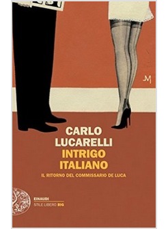 INTRIGO ITALIANO. IL RITORNO DEL COMMISSARIO DE LUCA