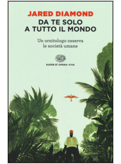 DA TE SOLO A TUTTO IL MONDO. UN ORNITOLOGO OSSERVA LE SOCIETA' UMANE