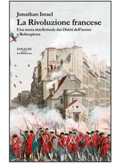 LA RIVOLUZIONE FRANCESE. DAI DIRITTI DELL'UOMO A ROBESPIERRE