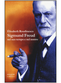 SIGMUND FREUD NEL SUO TEMPO E NEL NOSTRO