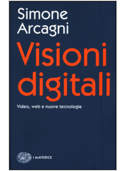 VISIONI DIGITALI. VIDEO, WEB E NUOVE TECNOLOGIE