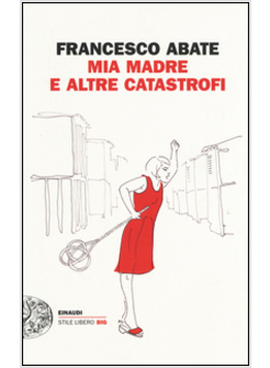 MIA MADRE E ALTRE CATASTROFI