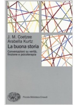 LA BUONA STORIA. CONVERSAZIONI SU VERITA', FINZIONE E PSICOTERAPIA