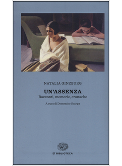 UN'ASSENZA. RACCONTI, MEMORIE, CRONACHE 1933-1988