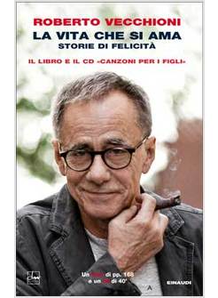 LA VITA CHE SI AMA. STORIE DI FELICITA' CON CD-ROM