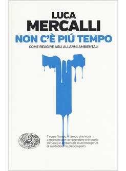 NON C'E' PIU' TEMPO. COME REAGIRE AGLI ALLARMI AMBIENTALI