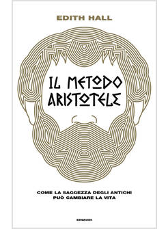 IL METODO ARISTOTELE. COME LA SAGGEZZA DEGLI ANTICHI PUO' CAMBIARE LA VITA