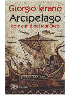 ARCIPELAGO. ISOLE E MITI DEL MAR EGEO