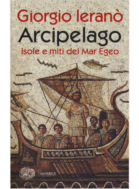 ARCIPELAGO. ISOLE E MITI DEL MAR EGEO