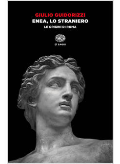 ENEA, LO STRANIERO. LE ORIGINI DI ROMA