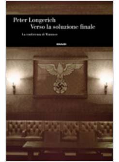 VERSO LA SOLUZIONE FINALE. LA CONFERENZA DI WANNSEE