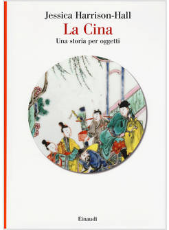 LA CINA. UNA STORIA PER OGGETTI