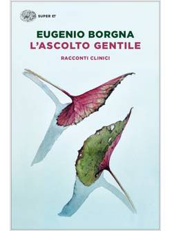 L'ASCOLTO GENTILE. RACCONTI CLINICI